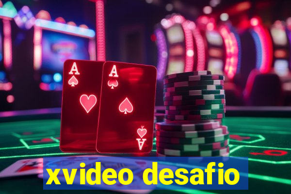 xvideo desafio